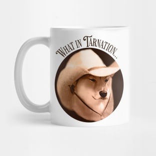 "What In Tarnation" Dog [Enhanced] Mug